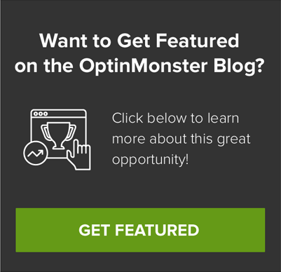 Get Featured on the OptinMonster Blog!
