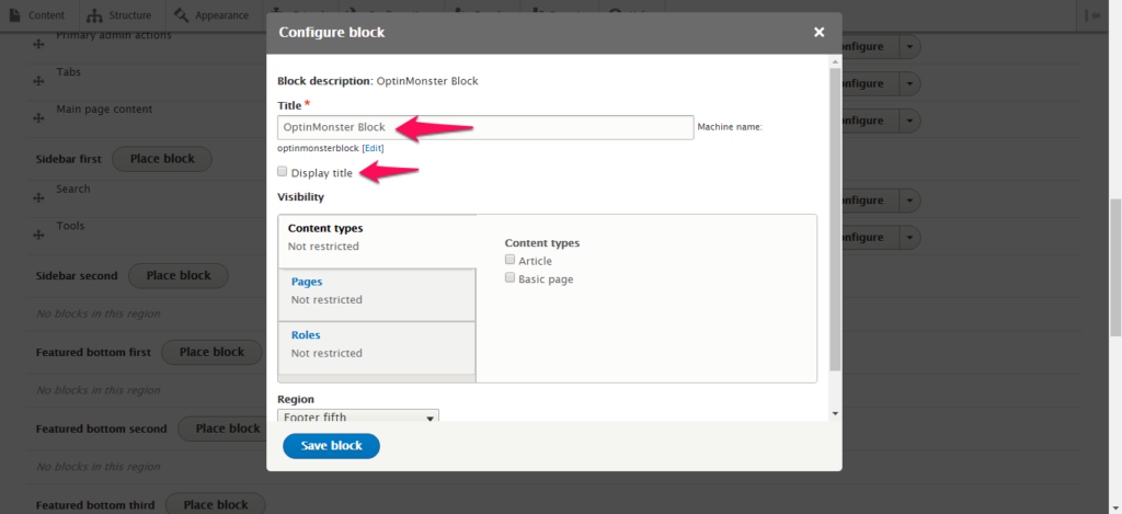 OptinMonster on Drupal 8 - OptinMonster Give the custom block a title, and do not display the title. Click Save.