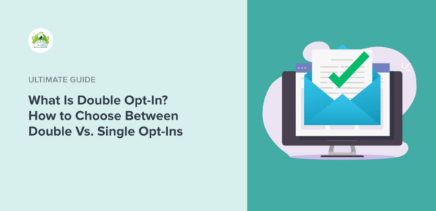What Is Double Opt-In? How to Choose Between Double vs. Single Opt-Ins