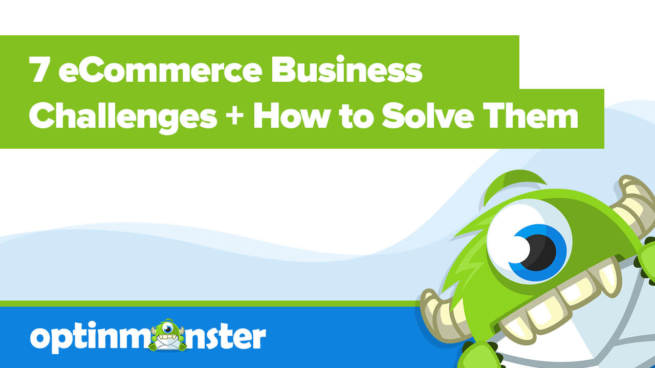 7 eCommerce Challenges (+How to Solve Them)