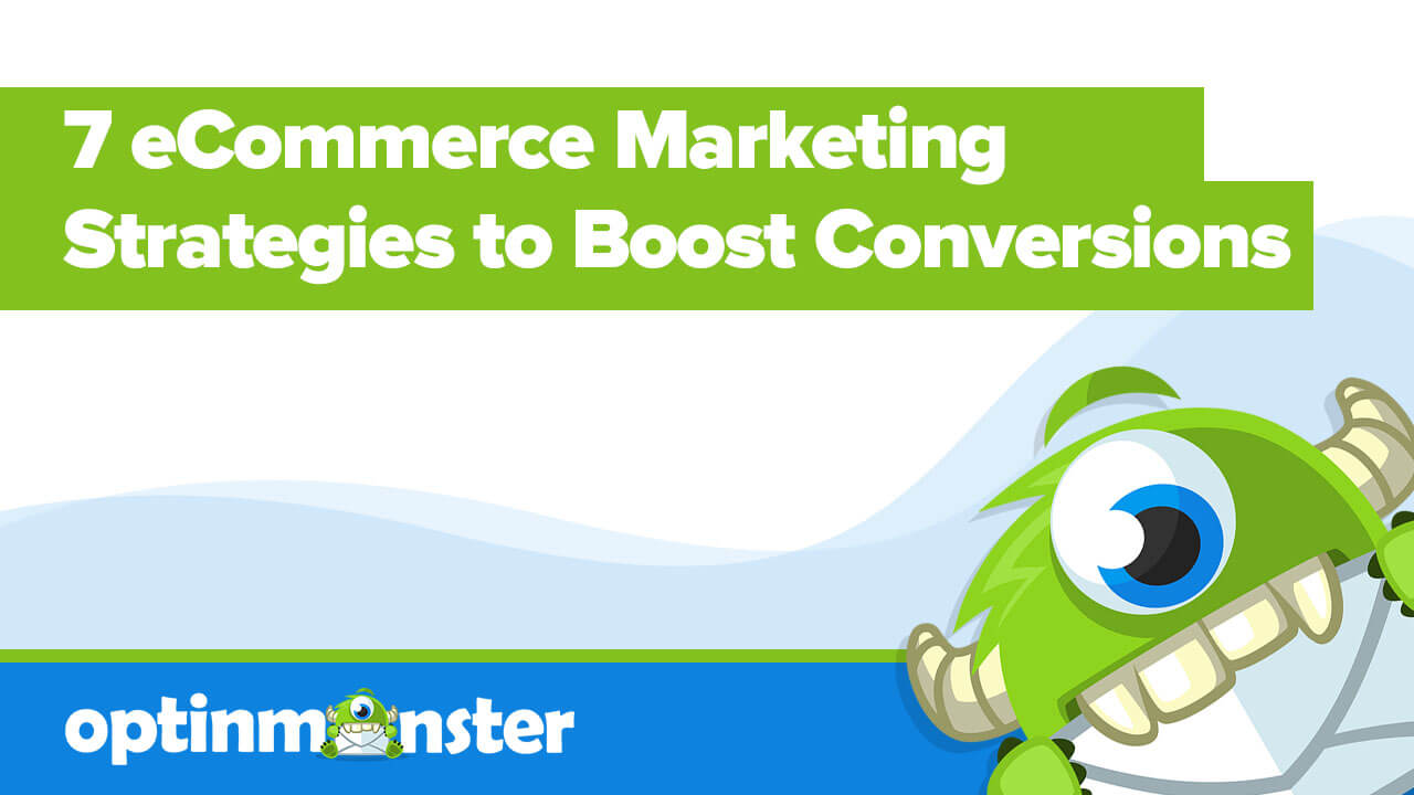 7 eCommerce Marketing Strategies to Boost Conversions