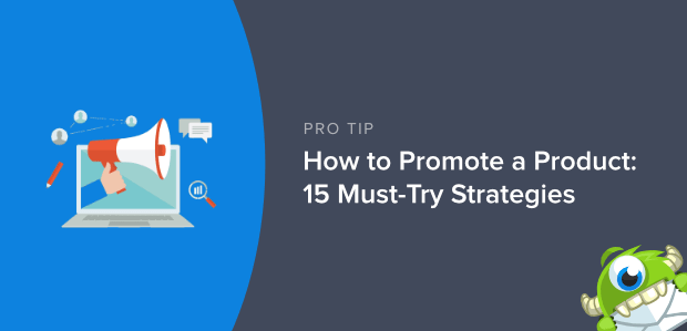 How to Promote a Product: 15 Must-Try Strategies - OptinMonster