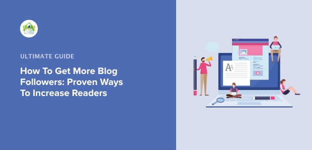 How to Get More Blog Followers: 14 Proven Ways to Increase your Readers