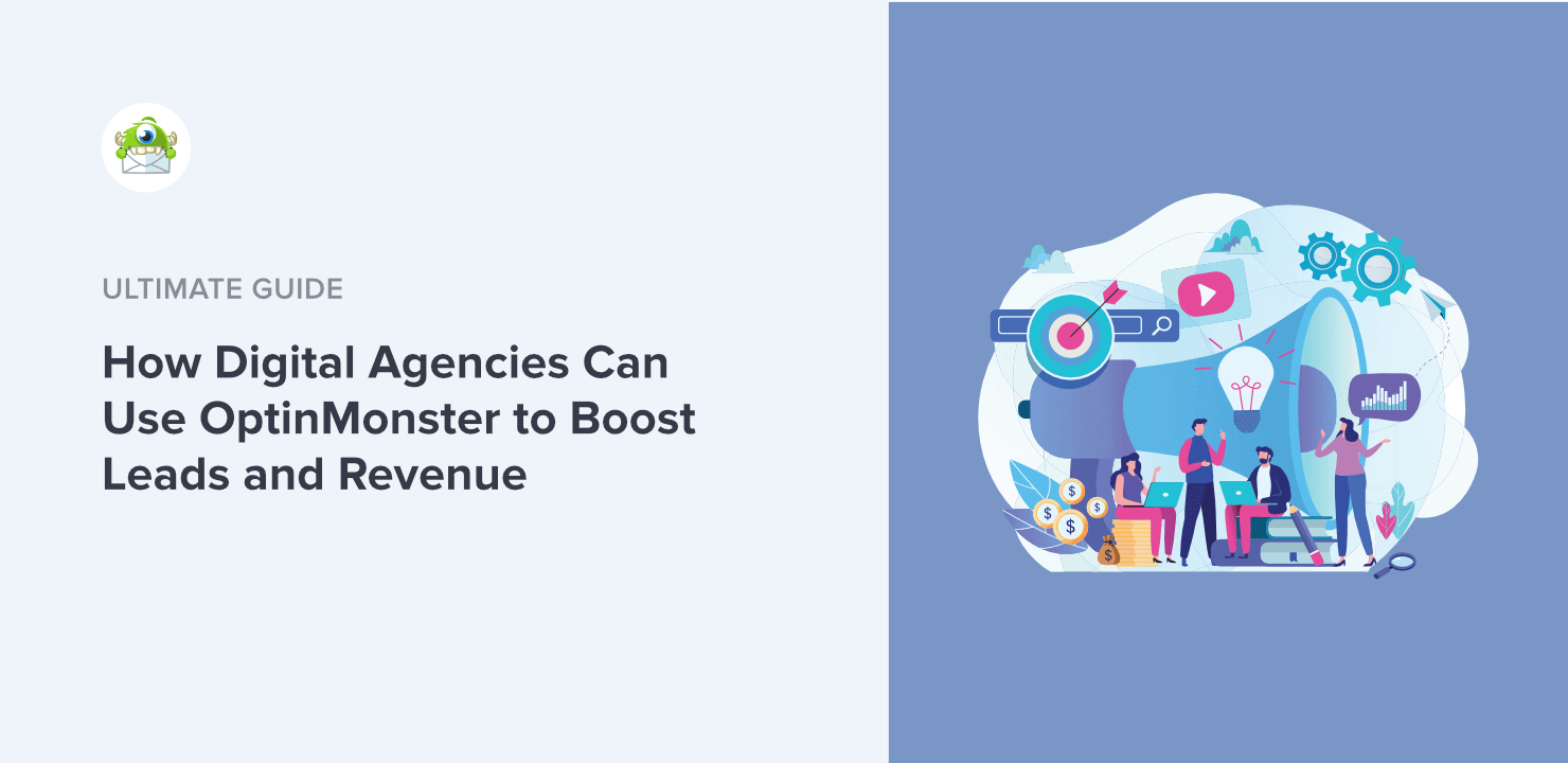 How Digital Agencies Can Use OptinMonster to Boost Leads & Revenue