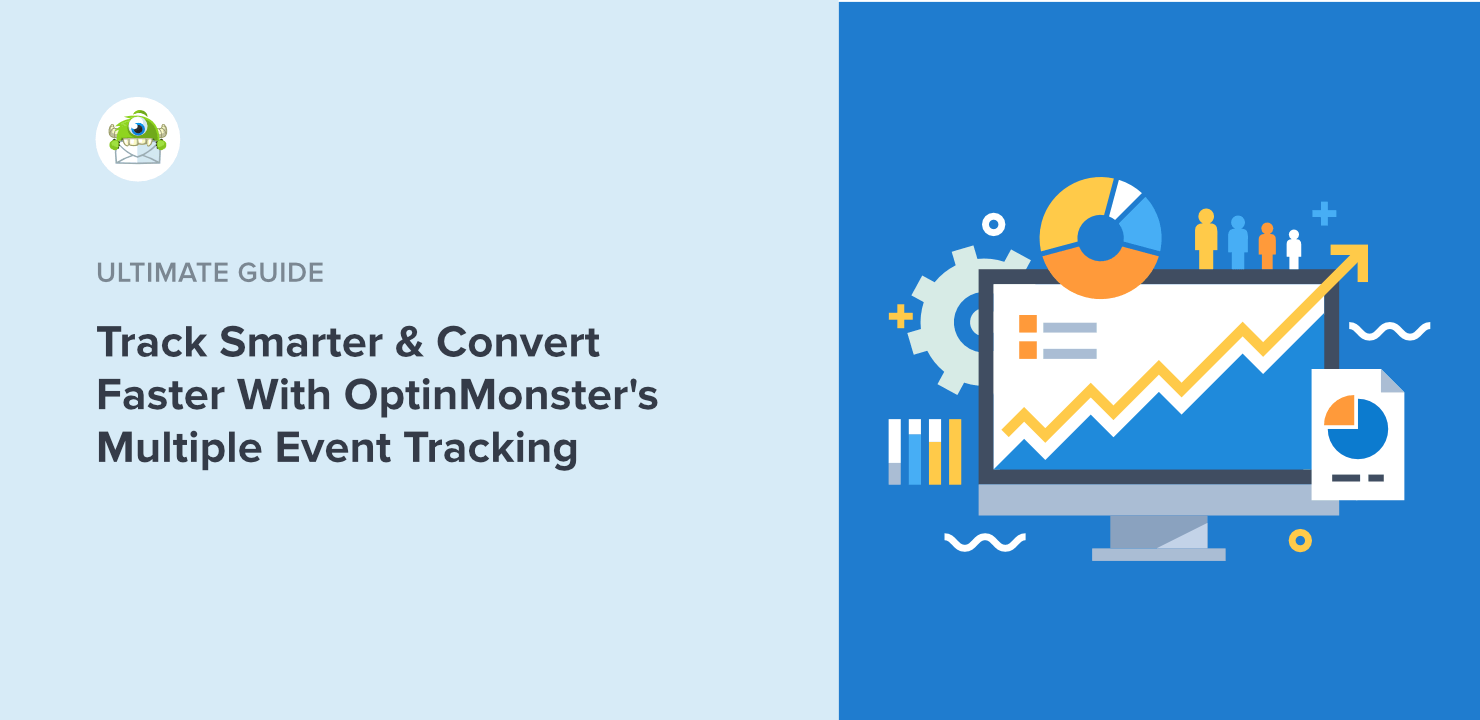 Track Smarter & Convert Faster With OptinMonster's Multiple Event Tracking